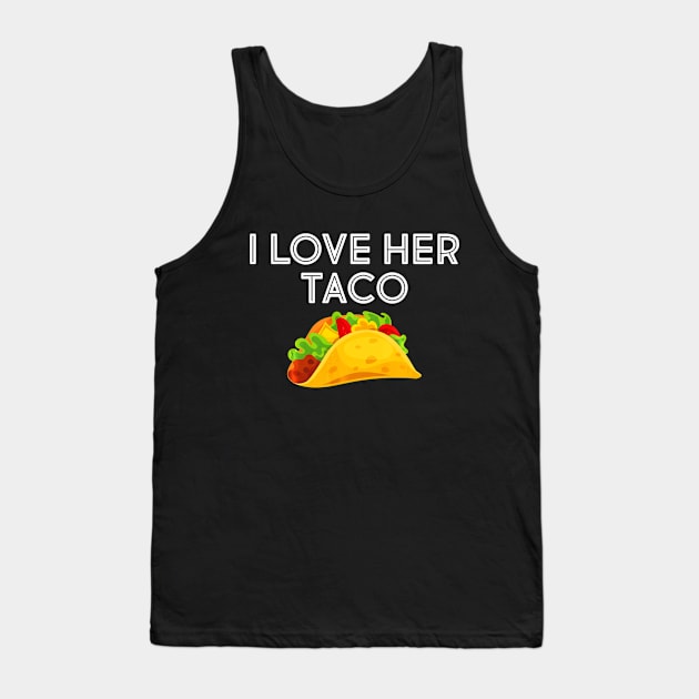 I Love Her Taco Matching Shirt Couple Cinco De Mayo Tank Top by CovidStore